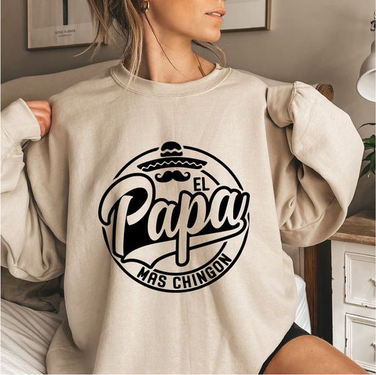El Papa Mas Chingon Sweatshirt, Funny Dad Sweatshirt, Mexican Dad Sweatshirt, Father's Day