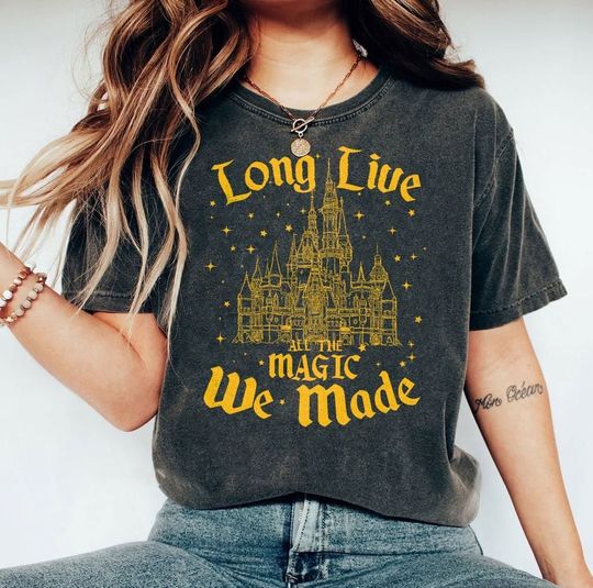 Long Live All The Magic We Made Shirt, Disney Castle Magical T-Shirt, Walt Disney World