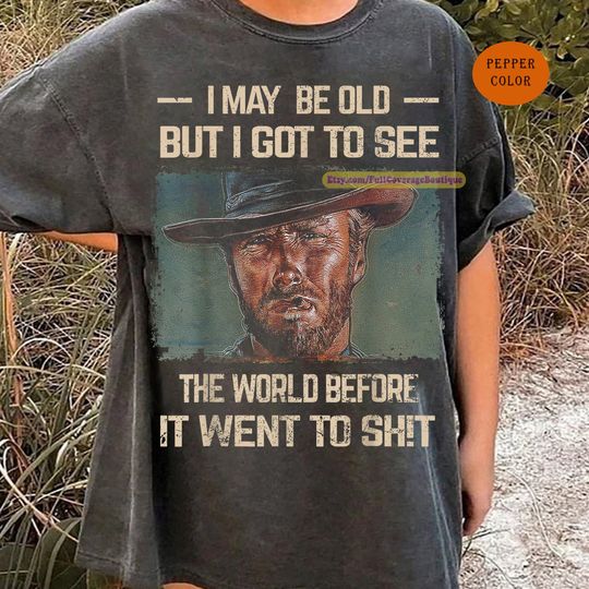 Vintage I May Be Old But Got To See The World Before It Went So Shirt