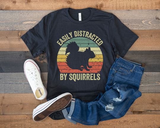 Squirrel Shirt, Easily Distracted by Squirrels, Funny Gift for Squirrel Lover