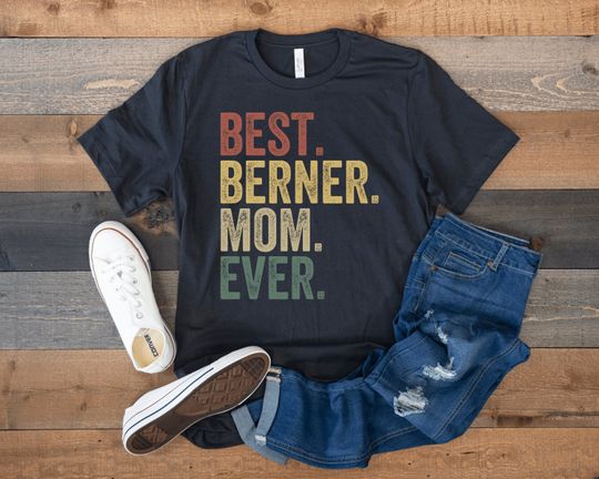 Bernese Mountain Dog, Berner Mom Shirt, Best Berner Mom Ever, Bernese Dog Owner Shirt