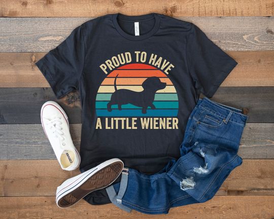 Funny Dachshund Shirt, Wiener Dog Lover, Dachshund Mom, Dog Dad Shirt, Proud to Have a Little Wiener