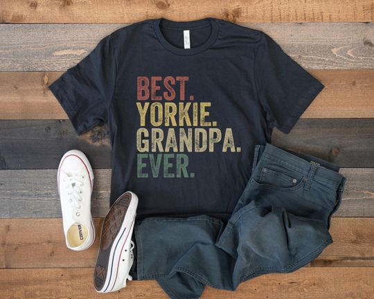 Yorkie Shirt, Best Yorkie Grandpa Ever, Yorkshire Terrier Shirt, Funny Gift for Yorkie Lover