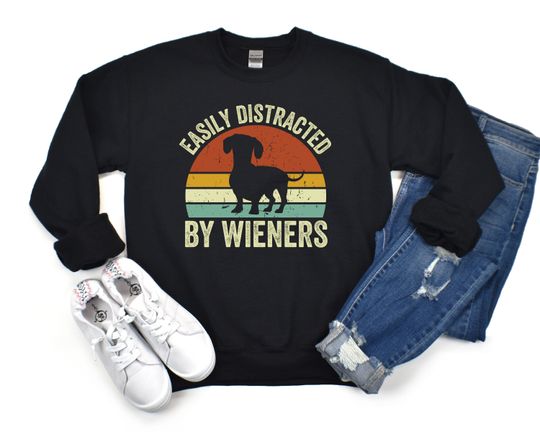 Dachshund Sweatshirt, Dachshund Crewneck, Dog Sweatshirt, Funny Dachshund Gift, Easily Distracted by Wieners
