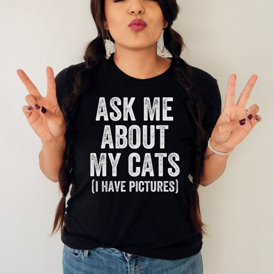 Funny Cat Shirt, Cat Owner Gift, Cat Mom Shirt, Ask Me About My Cats, Cute Cat Shirt