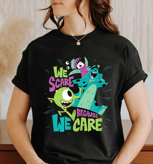 Funny We Scare Because We Care Monsters University Shirt