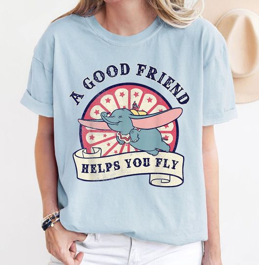 A Good Friend Helps You Fly - Dumbo Shirt, Dumbo Disney Shirt