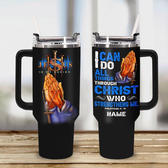 Personalized Jesus 40 Oz Tumbler, I Can Do All Things Through Christ Who Strengthens Me Tumbler