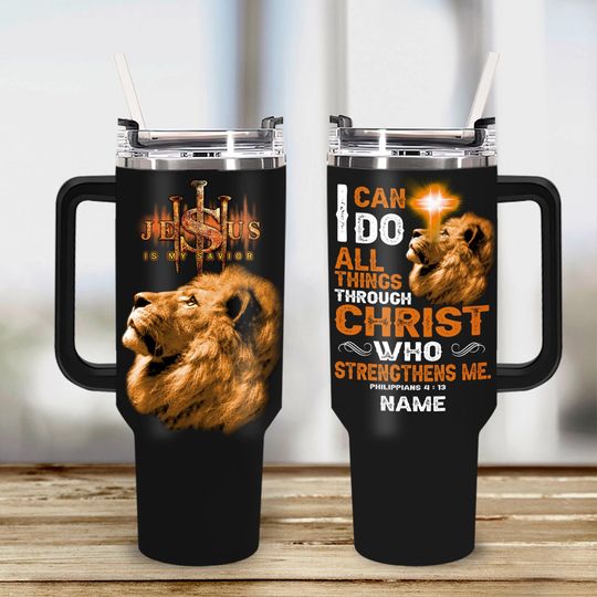 Personalized Jesus And Lion, I Can Do All Things Through Christ Who Strengthens Me 40 Oz Tumbler