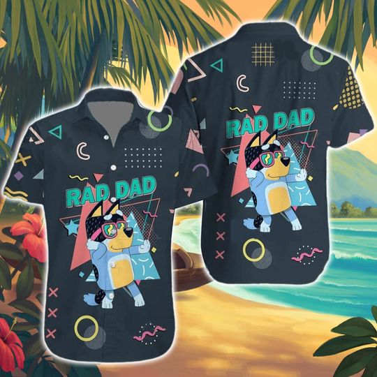 Blue Dog Rad Dad Hawaiian Shirt, Bandit Heeler Shirt, Father's Day Gifts