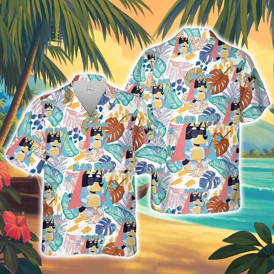 Blue Dog Rad Dad Hawaiian Shirt, Bandit Heeler Shirt, Father's Day Gifts