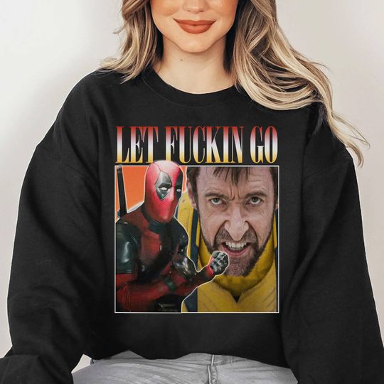 Let Fuckin Go Wolverine And Deadpool Homage Shirt, Deadpool 3 Shirt, Marvel Deadpool Shirt