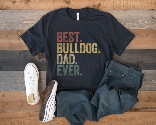 Bulldog Dad Shirt, Best Bulldog Dad Ever, Retro Vintage Bulldog, Gift for Bull Dog Lover, Dog Owner Tee