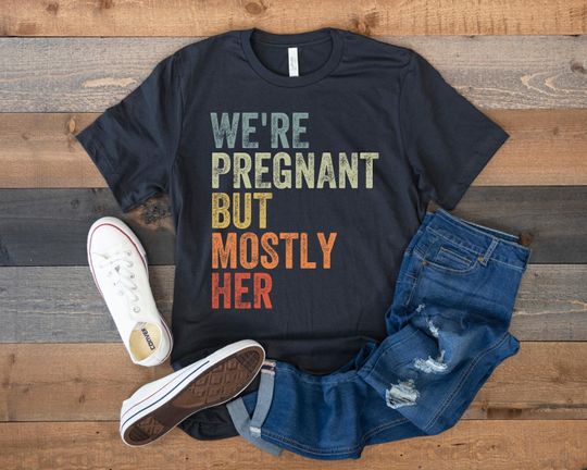 Expecting Dad Shirt, We're Pregnant But Mostly Her, Future Father Tee, Soon to be Dad