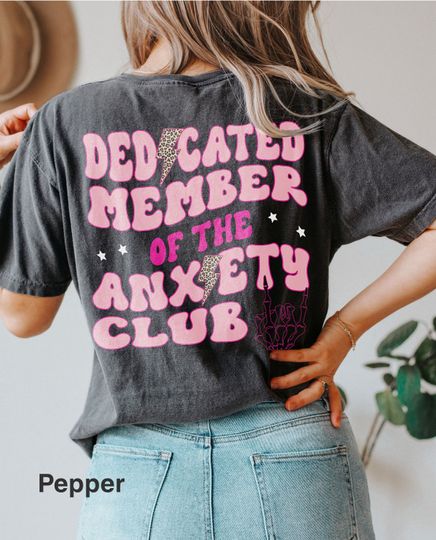 Comfort Colors, Dedicated Member of the Anxiety Club t-shirt