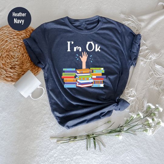 I'm Ok Book Shirt, Book Lover Shirt, Book Lovers Gifts, Book Shirt, Book Gift