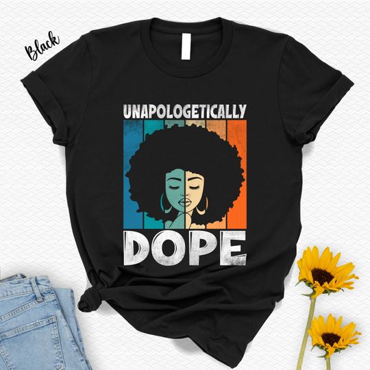 Unapologetically Dope Juneteenth Shirt, Afro Girl T-Shirt, Black Culture Tee