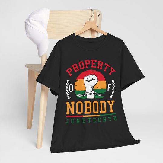 Property of Nobody Juneteenth Shirt, Juneteenth Shirt, Black History Shirt