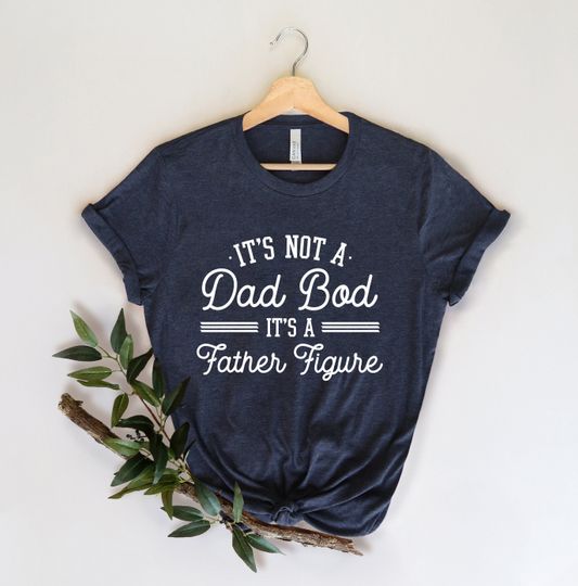 It's Not A Dad Bod It's A Father Figure Fathers Day 2022 Shirt, Father Figure Shirt, Dad Bod Shirt