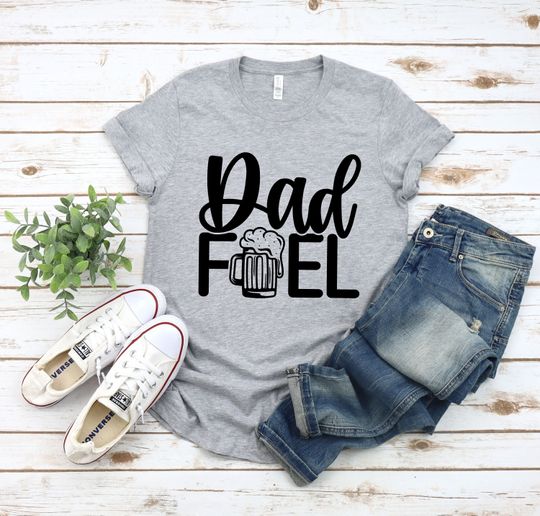 Dad Fuel Shirt, Dad Fuel Tshirt for Dad, Funny Dad Gift For Fathers Day, Beer T Shirt for Dad