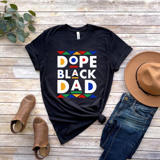 Dope Black Dad Shirt,New Dad Shirt,Dad Shirt,Daddy Shirt,Father's Day Shirt,Best Dad shirt