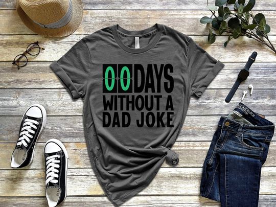 Mens Zero Days Without A Dad Joke Funny Shirt, Daddy Shirt, Best Dad Ever Shirt, Gift for Dad