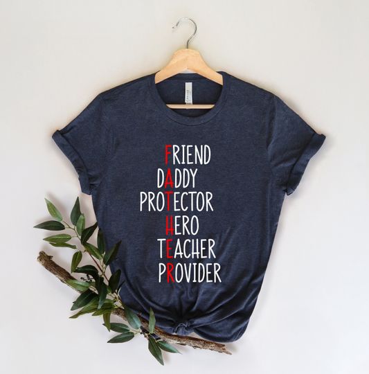 Father Acrostic T-Shirt, Father Friend Daddy Hero Teacher Provider ShirtFather's Day Shirt,Best Dad shirt