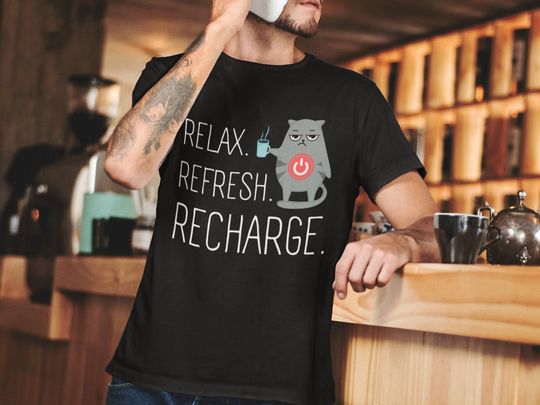 Relax. Refresh. Recharge. Funny Cats T-shirt, Cats & Coffee Lovers, Cat Shirt