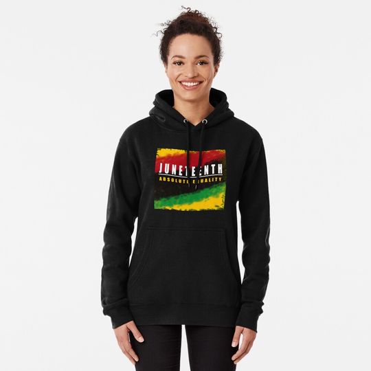 Juneteenth absolute Equality National DayPerfect Gift Hoodie