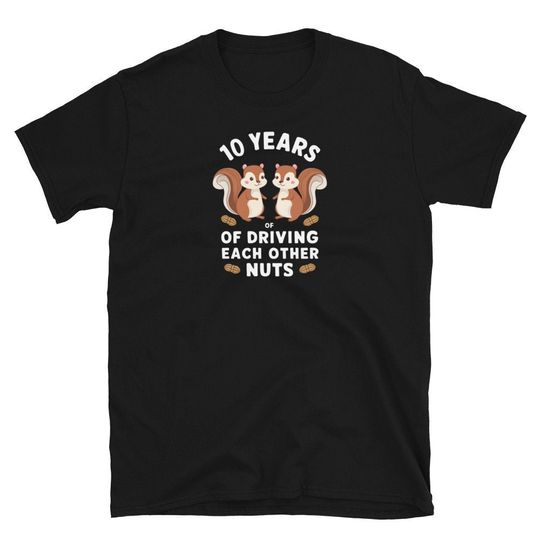 10 Years Of Driving Each Other Nuts Shirt, Wedding Anniversary