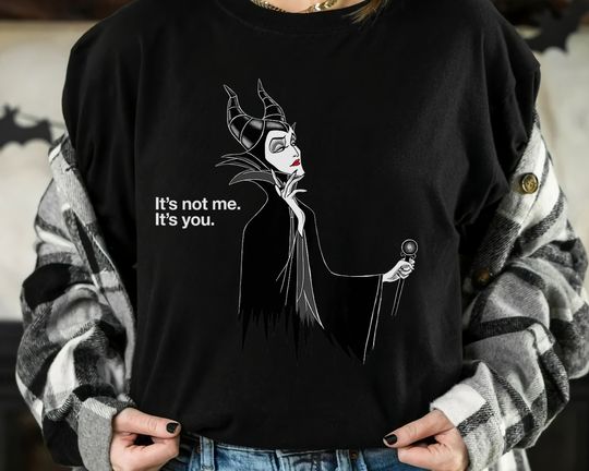 Funny Disney Villains Maleficent Quotes It's Not Me It's You Shirt