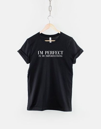 I'm Perfect In My Imperfections Hipster T-Shirt