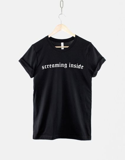 Screaming Inside Shirt - Gothic Black Goth Slogan T Shirt