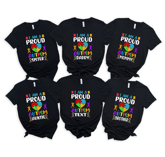 I Am A Proud Autism Custom Shirt,Proud 2024 Family Shirt,I Am A Proud Custom Shirt,Autism Custom Tee, Proud Autism Family Custom Shirts
