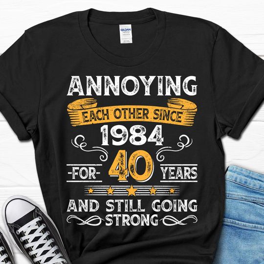 40th Wedding Anniversary Gift, Annoying Each Other Since 1984 Gift, Parents Anniversary Shirt