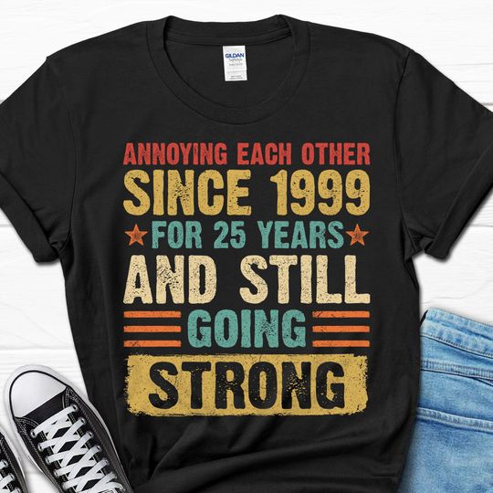 Annoying Each Other Since 1999 Shirt, 25th Wedding Anniversary Gift, 25th Anniversary Husband T-shirt