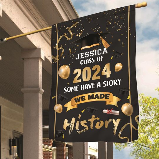 Custom Class of 2024 Some Have a Story We Made History Flag | Graduation House  Flag | College Class of 2024 Grad Flag