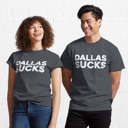 DALLAS SUCKS Classic T-Shirt