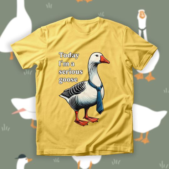 Today I'm A Serious Goose Shirt, Funny Goose Lover Tee, Honking Bird Tee