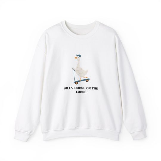 Silly Goose Sweatshirt, Silly Goose On The Loose Sweatshirt, Goose Sweatshirt