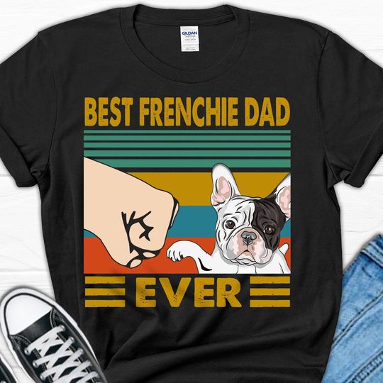 Best Frenchie Dad Ever Shirt, Funny Mens French Bulldog T-shirt