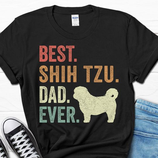 Father's Day Shih Tzu Gift, Best Shih Tzu Dad Ever Shirt, Shih Tzu Lover Shirt