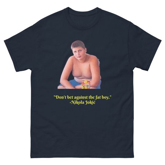 Nikola Jokic Don't Bet Against The Fat Boy T Shirt