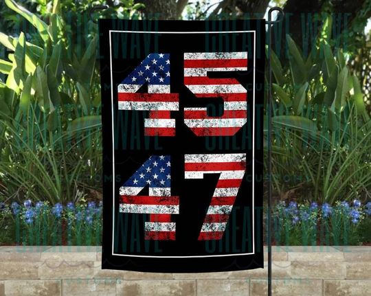 Trump 45 & 47 USA Trump 2024 Garden Flag