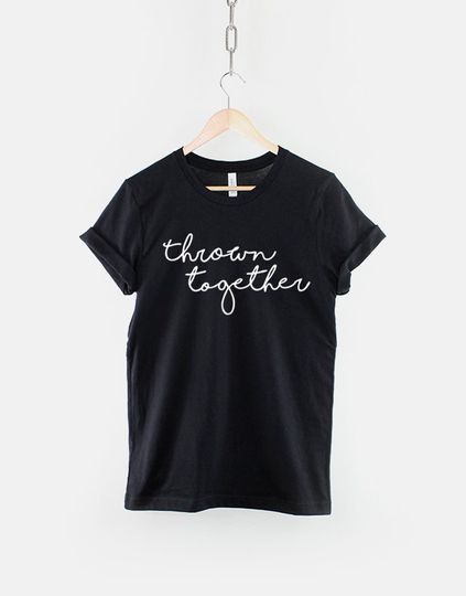 Thrown Together Typography Fashion T-Shirt - Handwritten Typography Script Shirt