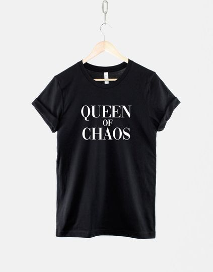 Queen of Chaos T-Shirt - Feminist T Shirt - Feminism