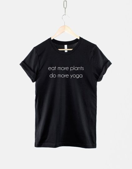 Eat More Plants Do More Yoga T-Shirt - Vegetarian Tshirt - Vegan Vegetarian Food Shirt