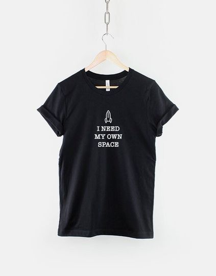 I Need My Own Space Fashion T-Shirt - Leave Me Alone Spaceship Slogan TShirt