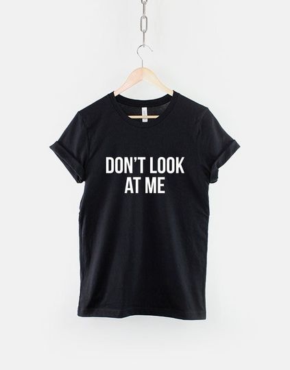 Anti Social T-Shirt - Introvert T-Shirt - Don't Look At Me T-Shirt Don't Touch Me, Don't Talk To Me T-Shirt