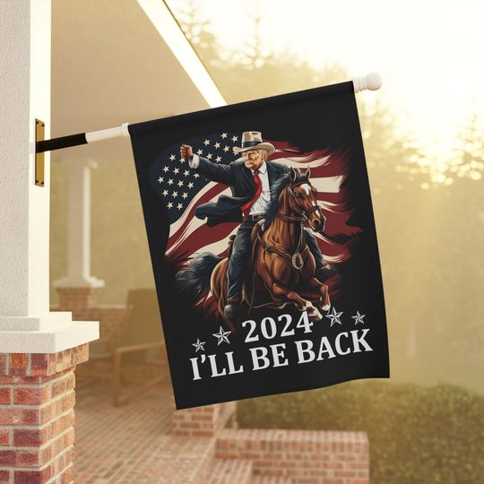 Donald Trump 2024 house flag - I'll Be Back Trump Garden